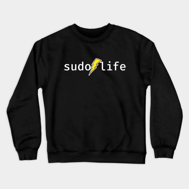 sudo life. A funny design perfect for unix and linux users, sysadmins or anyone in IT support Crewneck Sweatshirt by RobiMerch